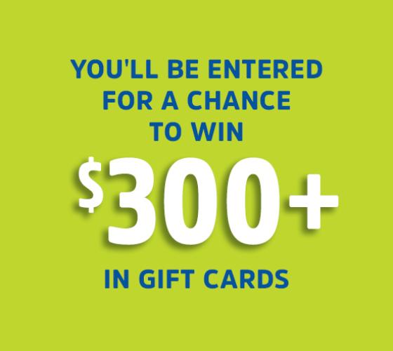 green background with text about chance to win $300+ gift cards