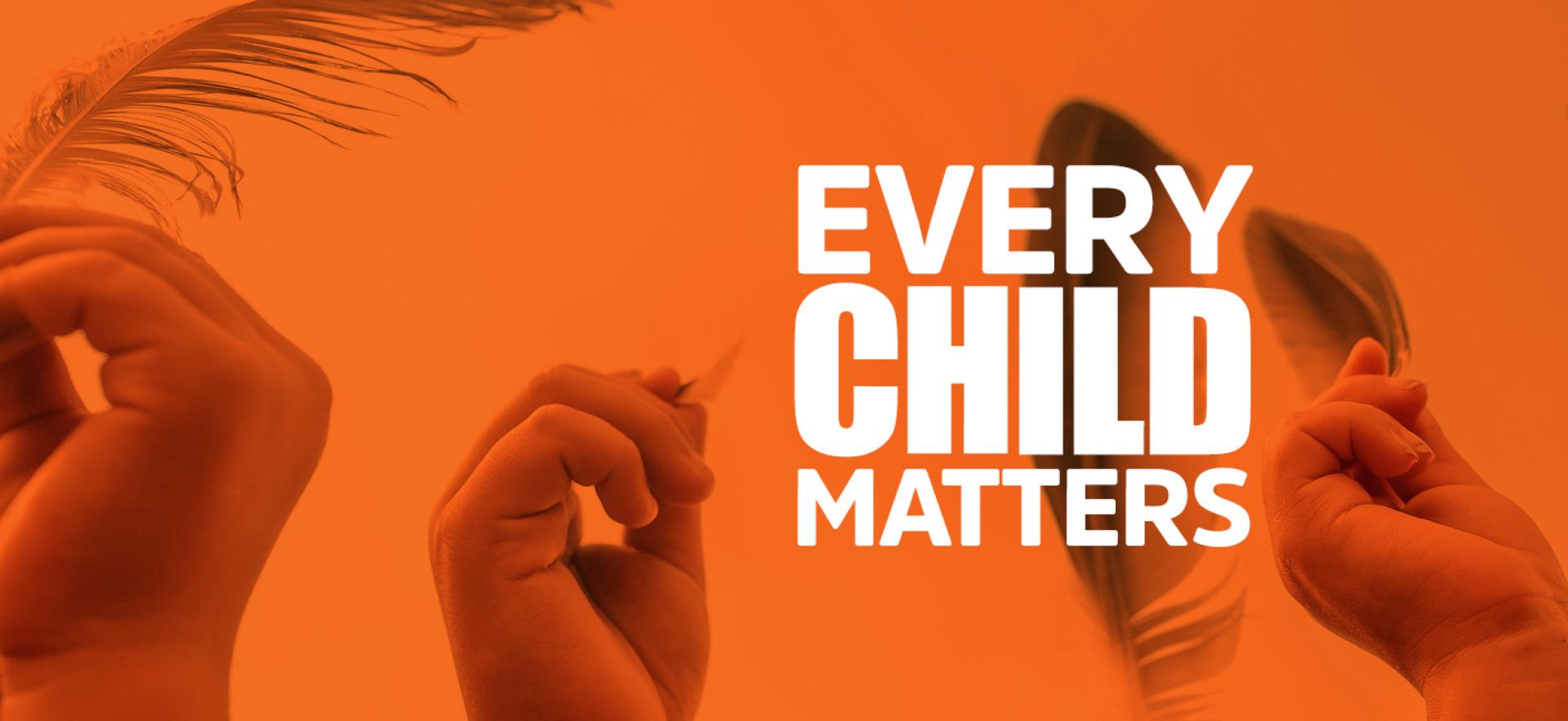Photo with orange background and children's hands holding up feathers with text in the centre that says Every Child Matters