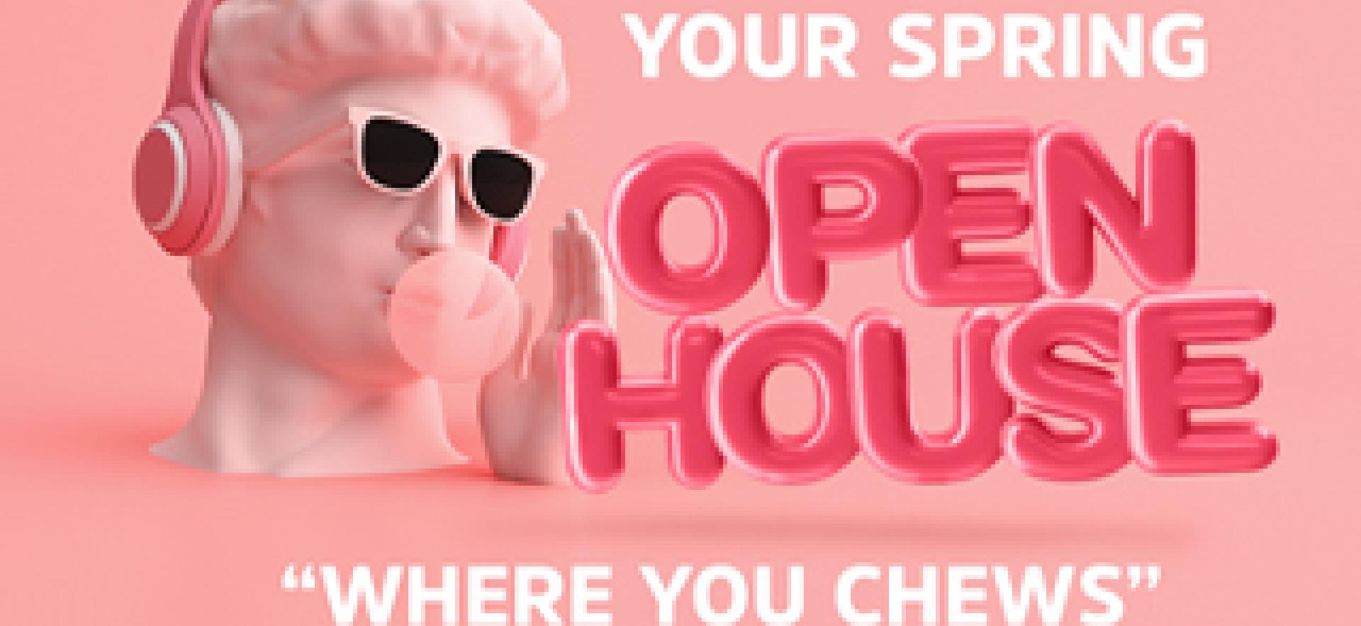 pink background with mannequin head wearing headphones and sunglasses blowing a bubble with pink gun and text beside saying Your Spring Open House "Where You Chews"