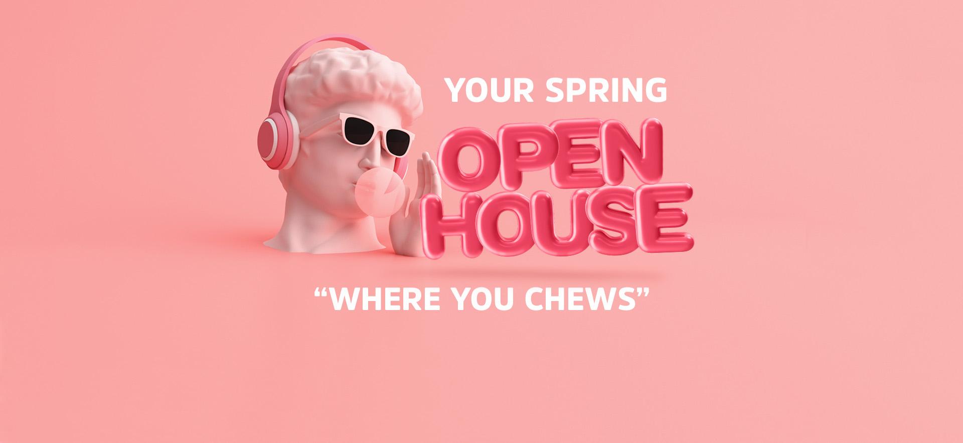 pink background with mannequin head wearing headphones and sunglasses blowing a bubble with pink gun and text beside saying Your Spring Open House "Where You Chews"
