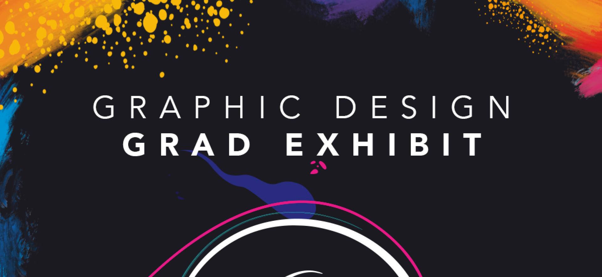 graphic that says "Graphic Design Grad Exhibit 13 Impressions" in white writing with black background and splashes of colour