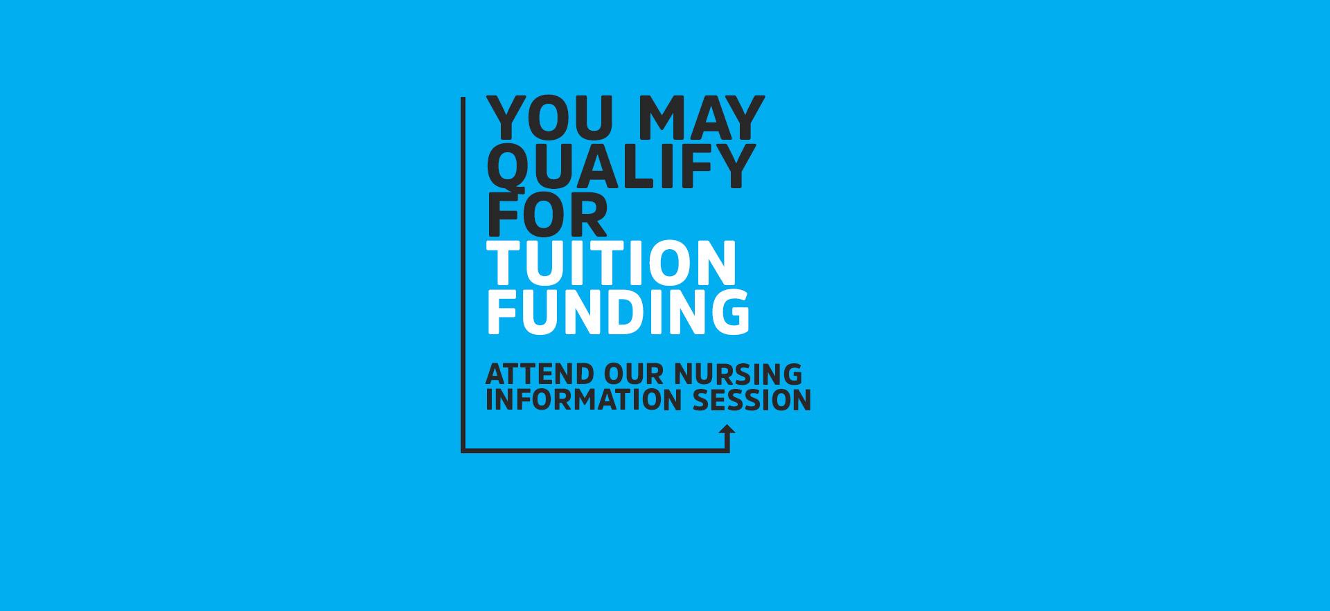You may qualify for tuition funding. Attend our Nursing Information Session.