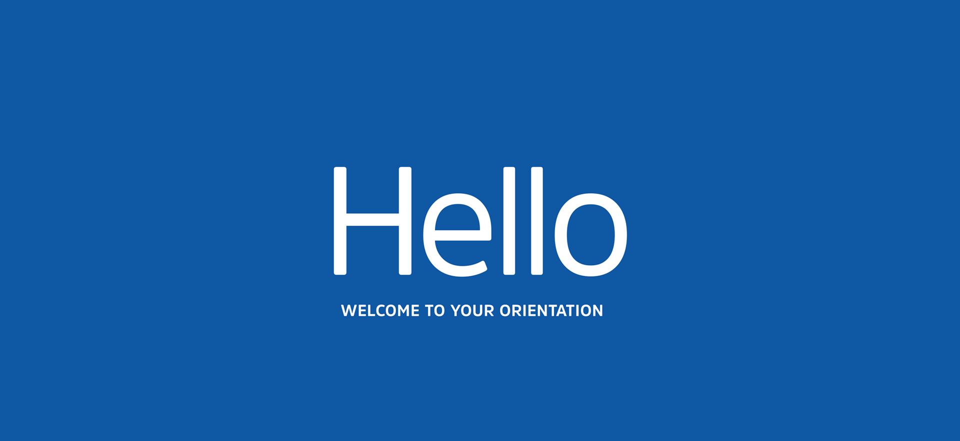 The words "Hello, Welcome to your Orientation Day"