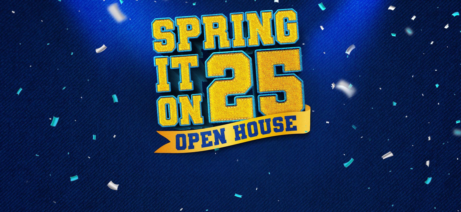 Spring it on 25 Open House